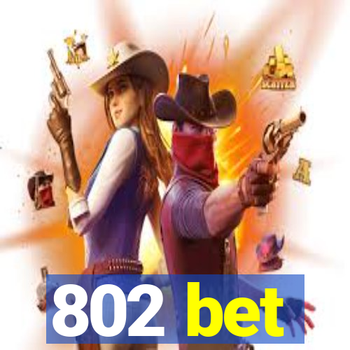 802 bet